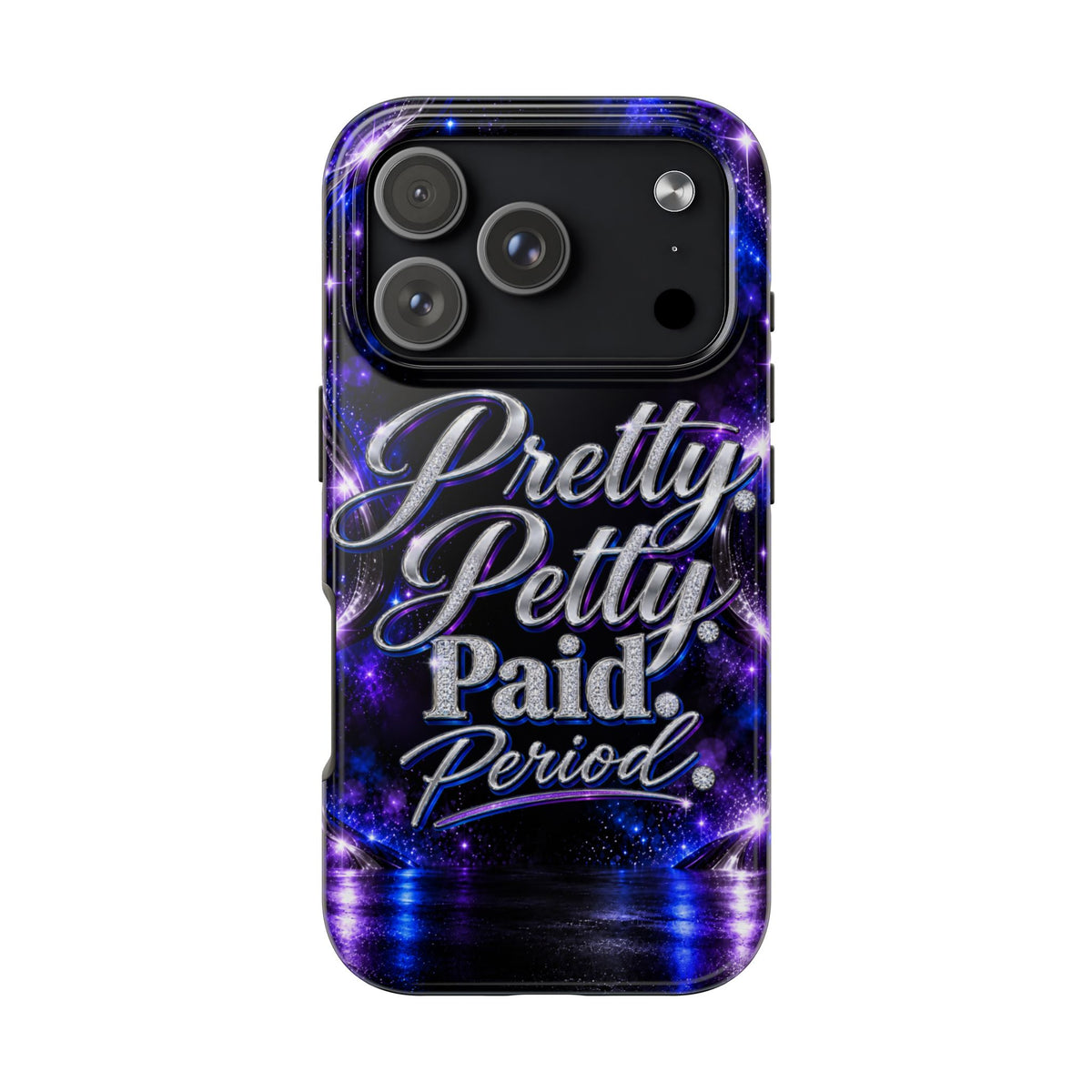 Phone Case — "Pretty Petty Paid. Period." Galaxy Glitter Protective Case