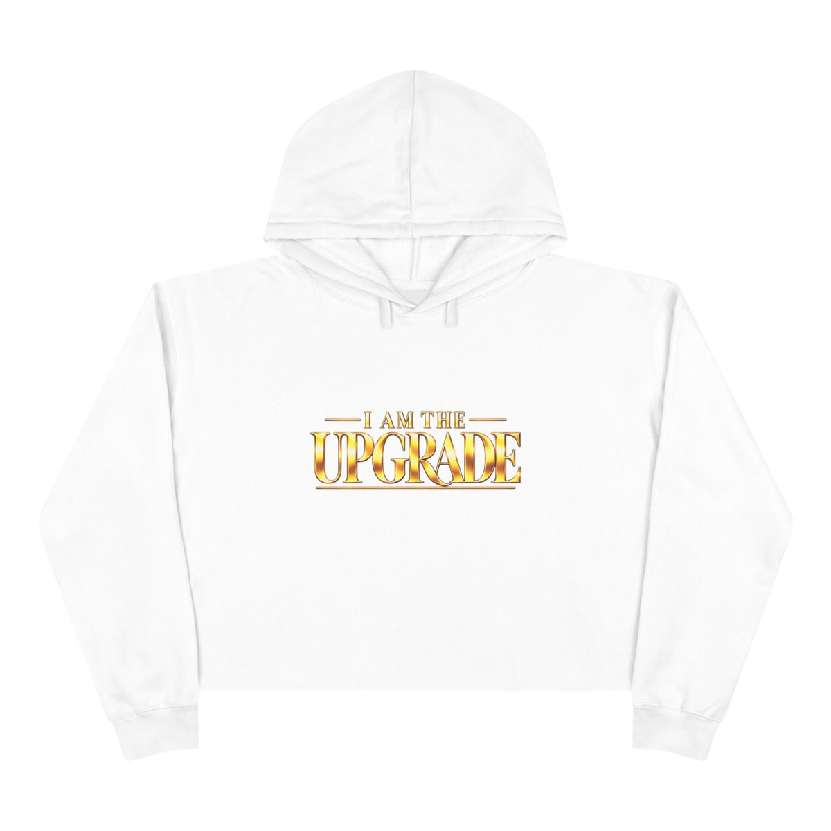 White I AM THE UPGRADE crop hoodie with gold text graphic and raw hem.