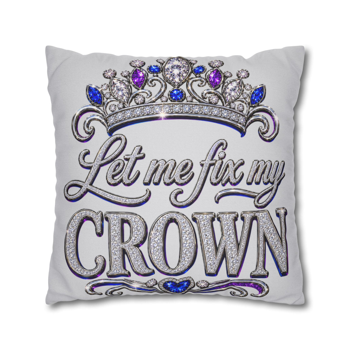 Let Me Fix My Crown pillowcase
