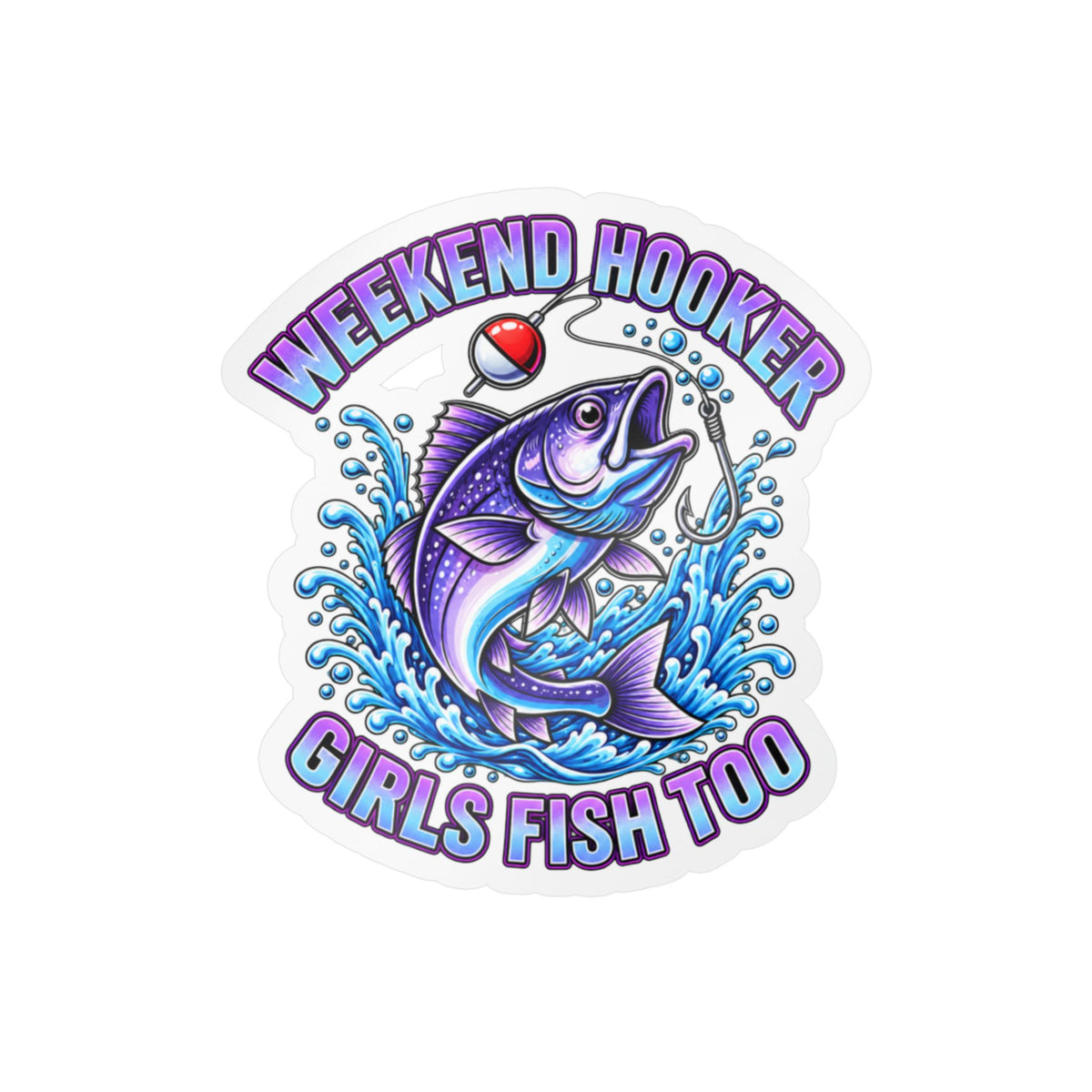 Girls Fish Too Weekend Hooker Fishing Decal — Kiss-Cut Vinyl Sticker