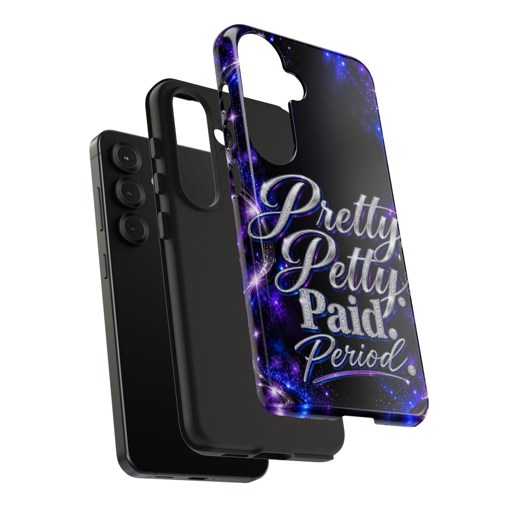 Phone Case — "Pretty Petty Paid. Period." Galaxy Glitter Protective Case