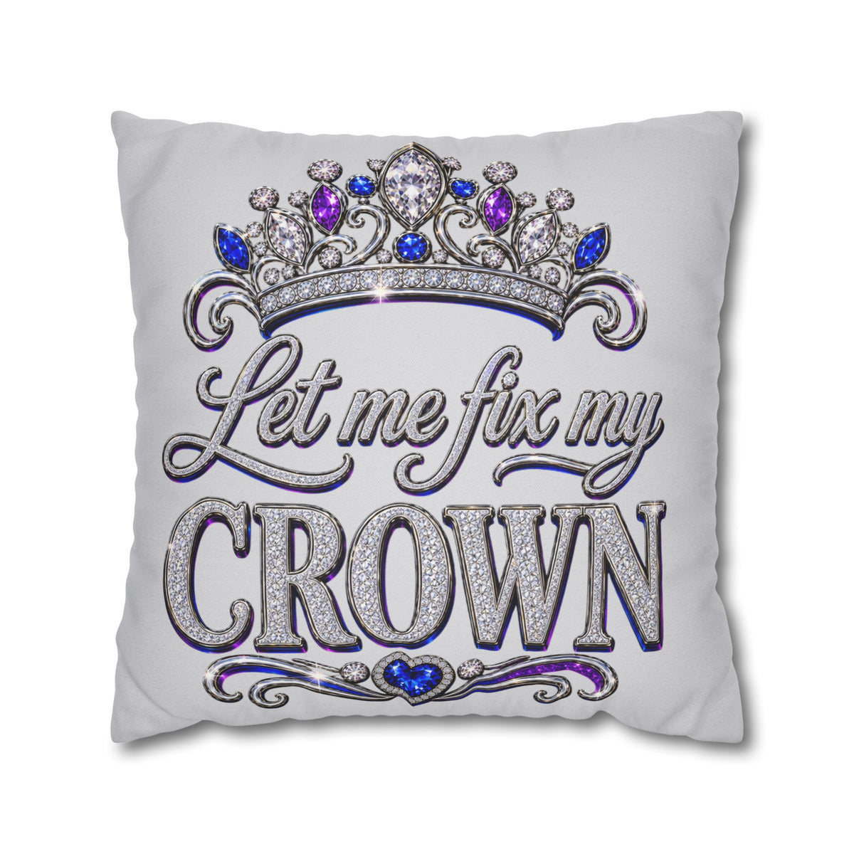 Let Me Fix My Crown pillowcase
