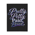 Velveteen Plush Blanket — "Pretty. Petty. Paid. Period." Plush Throw for Confident Women, Cozy Gift for Her