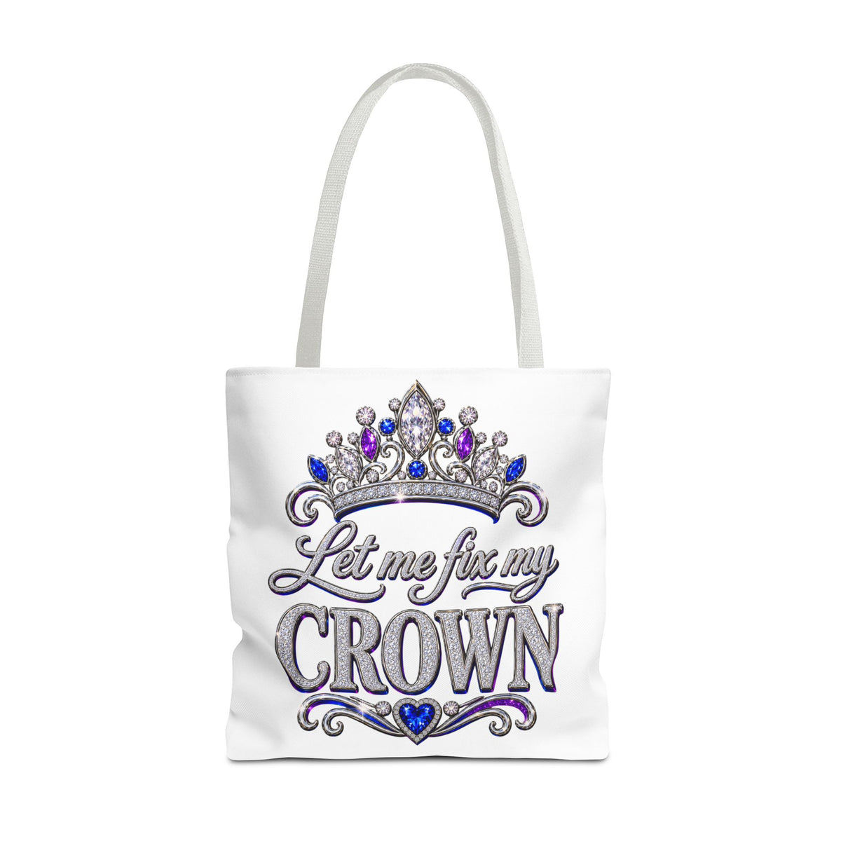 Let Me Fix My Crown Tote Bag — Empowering Rhinestone Tiara Design