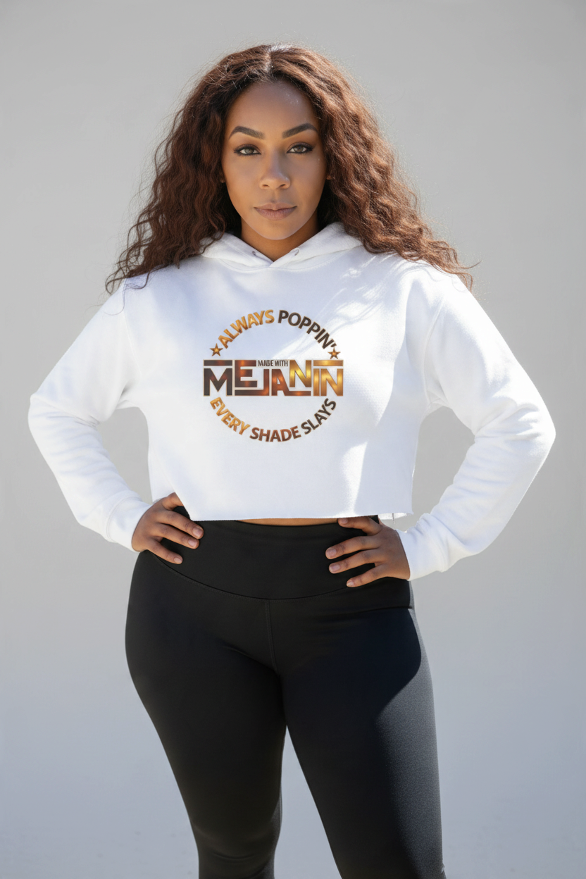 Always Poppin' Melanin crop hoodie with bold graphic lettering.