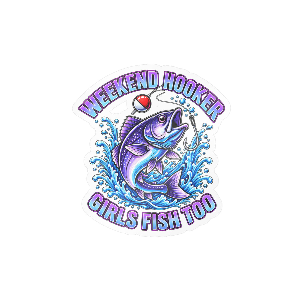 Girls Fish Too Weekend Hooker Fishing Decal — Kiss-Cut Vinyl Sticker