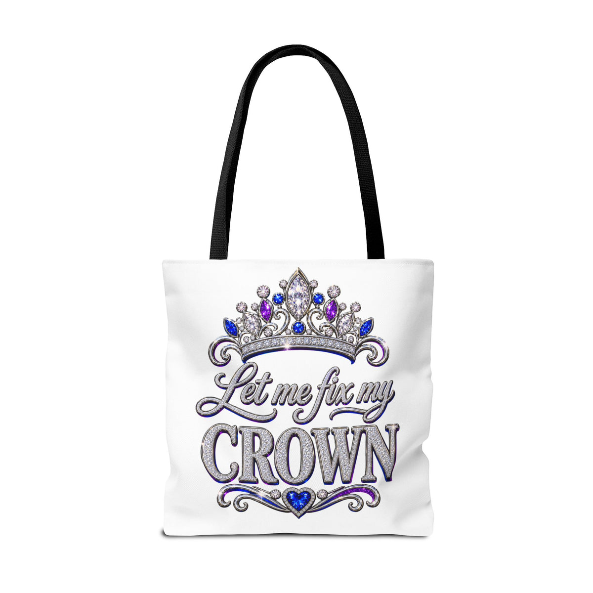 Let Me Fix My Crown Tote Bag — Empowering Rhinestone Tiara Design