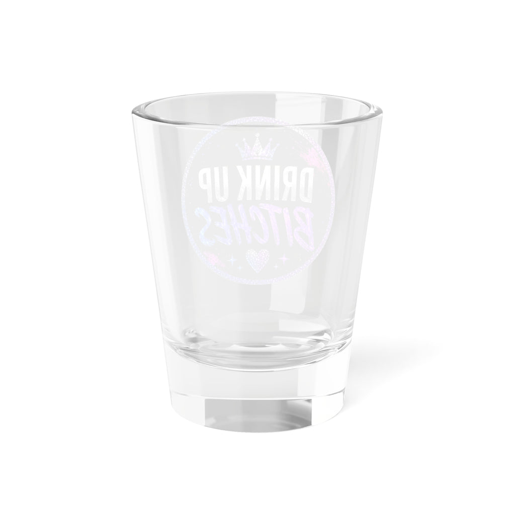 Drink Up Bitches shot glass | 1.5oz glitter crown design