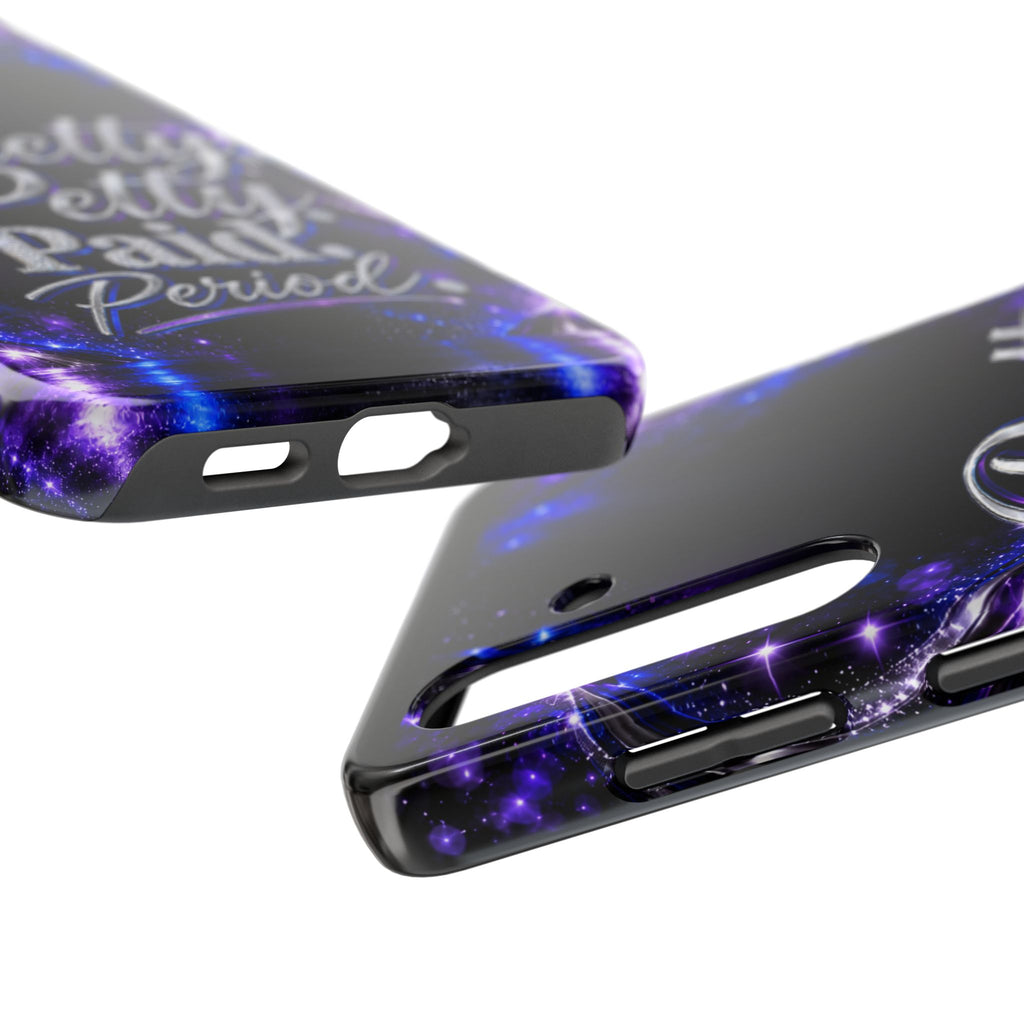 Phone Case — "Pretty Petty Paid. Period." Galaxy Glitter Protective Case