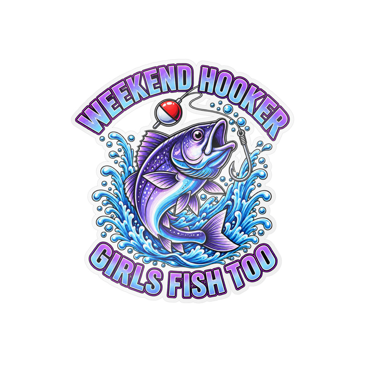 Girls Fish Too Weekend Hooker Fishing Decal — Kiss-Cut Vinyl Sticker