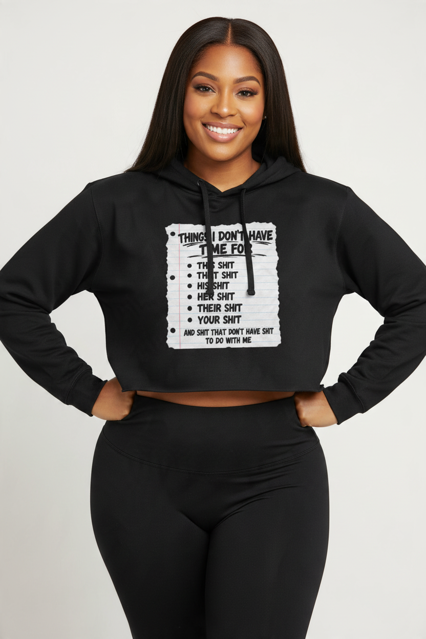 Graphic crop hoodie featuring the humorous quote 'Things I Don't Have Time For'.