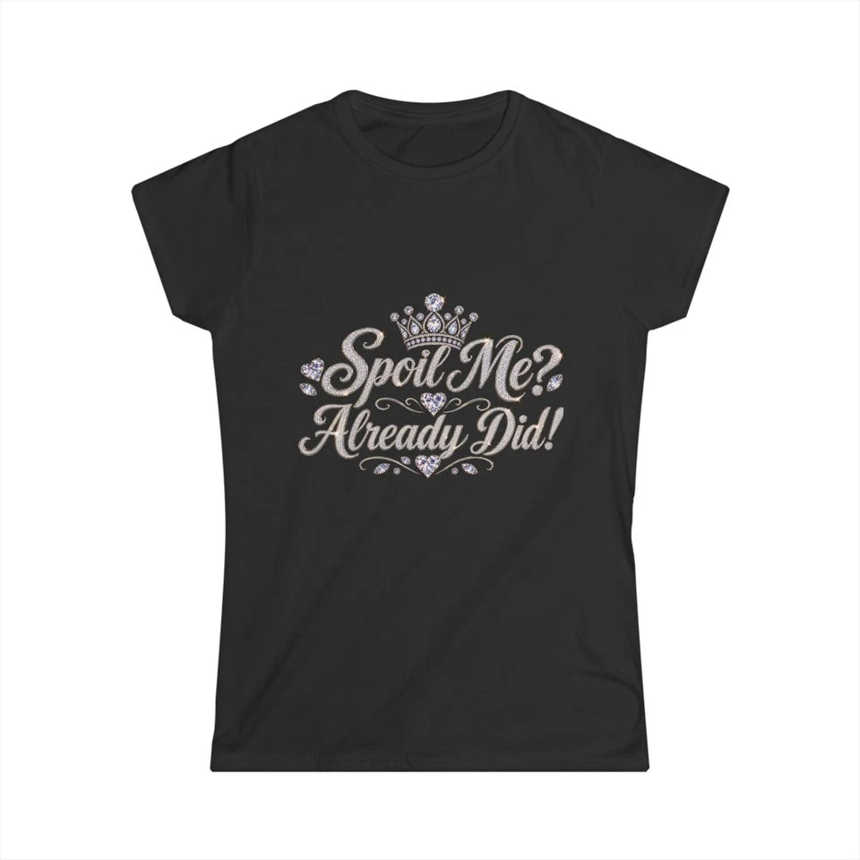 Spoil Me Fitted Women's T-Shirt
