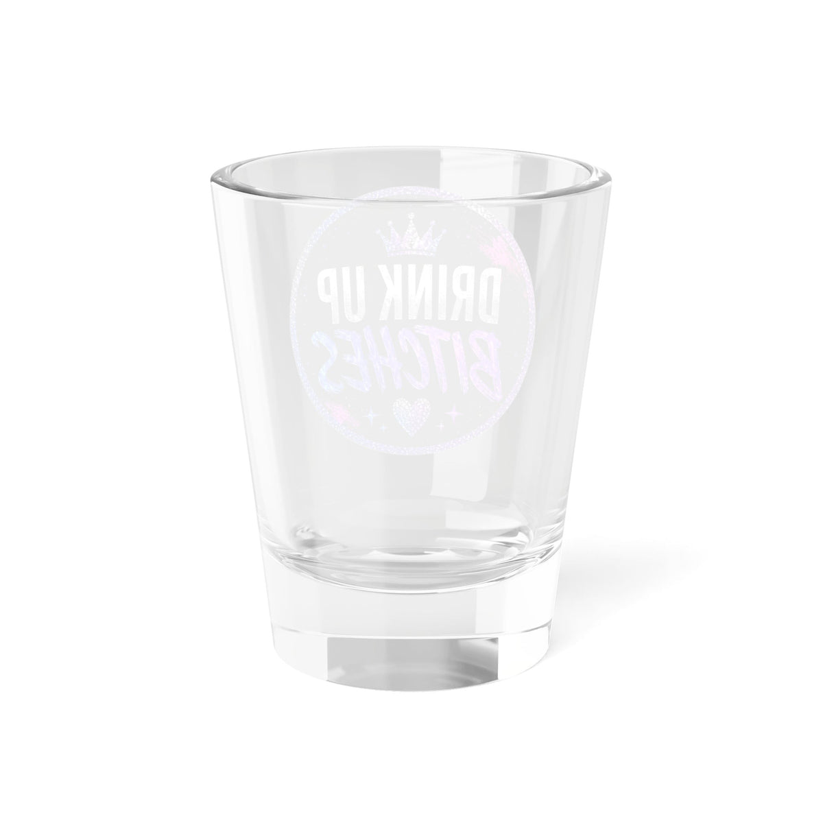 Throw it in the Bag 1.5oz clear glass shot glass featuring a purple and blue glitter crown Drink Up Bitches design